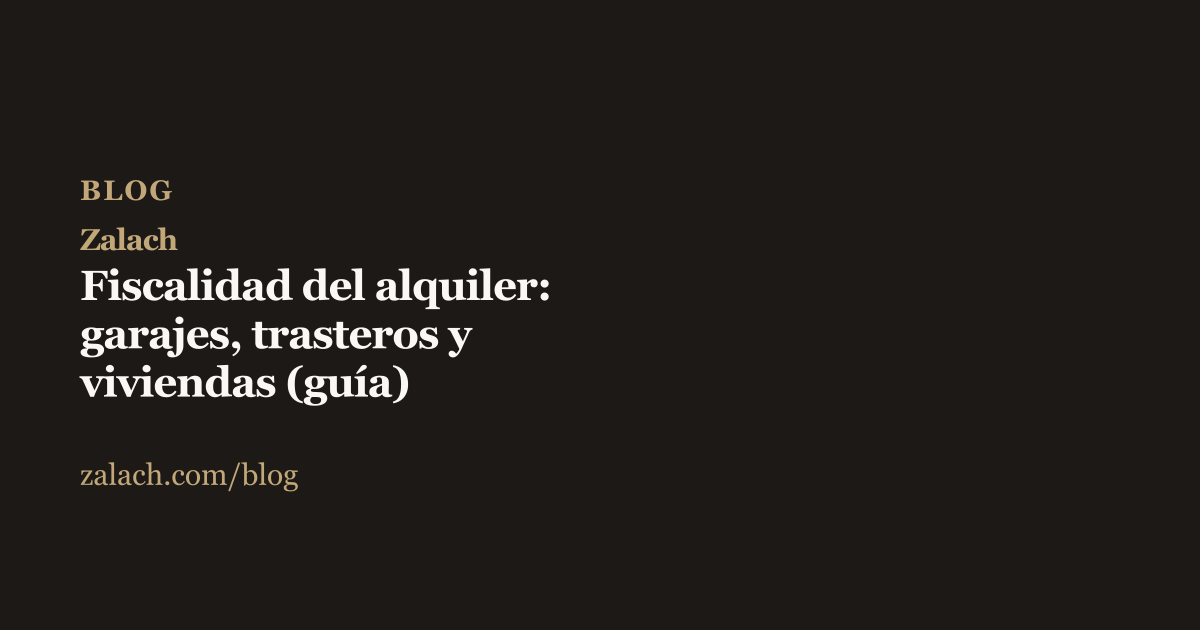 Portada del artículo sobre la fiscalidad del alquiler, fondo oscuro con el título en texto y el logotipo Zalach en dorado