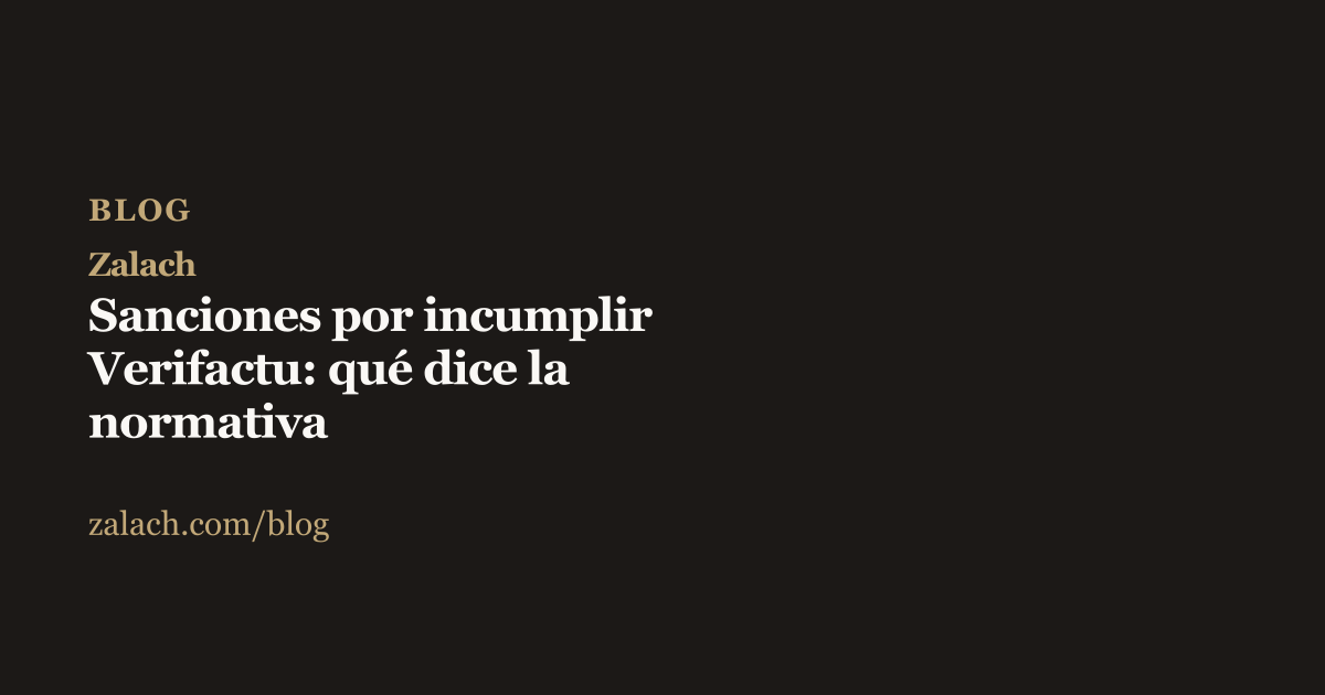 Portada del artículo sobre sanciones Verifactu de Zalach, fondo oscuro con el título en texto claro y el logotipo Zalach en dorado