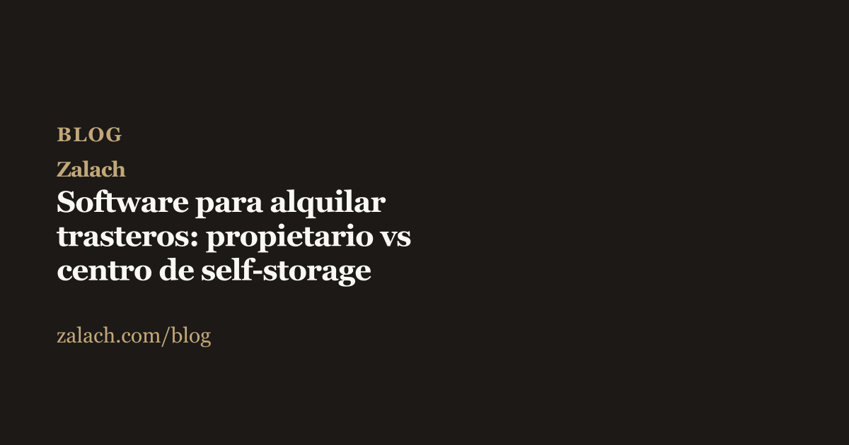 Portada del artículo sobre software de gestión de trasteros para propietarios frente a self-storage, fondo oscuro con el logo Zalach en dorado