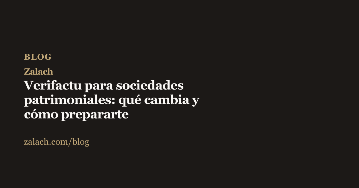 Portada del artículo sobre Verifactu para sociedades patrimoniales, fondo oscuro con el título y el logotipo de Zalach en dorado