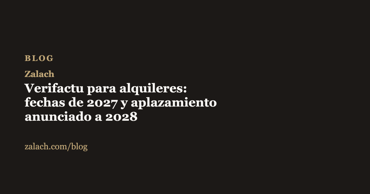 Portada del artículo de Zalach sobre Verifactu para alquileres: fechas de 2027 y aplazamiento anunciado a 2028